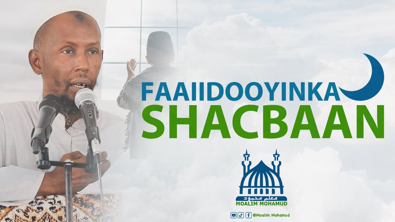 FAAIIDOOYINKA BISHA SHACBAAN U GAARKA. AH | MACALIN MAXAMUUD