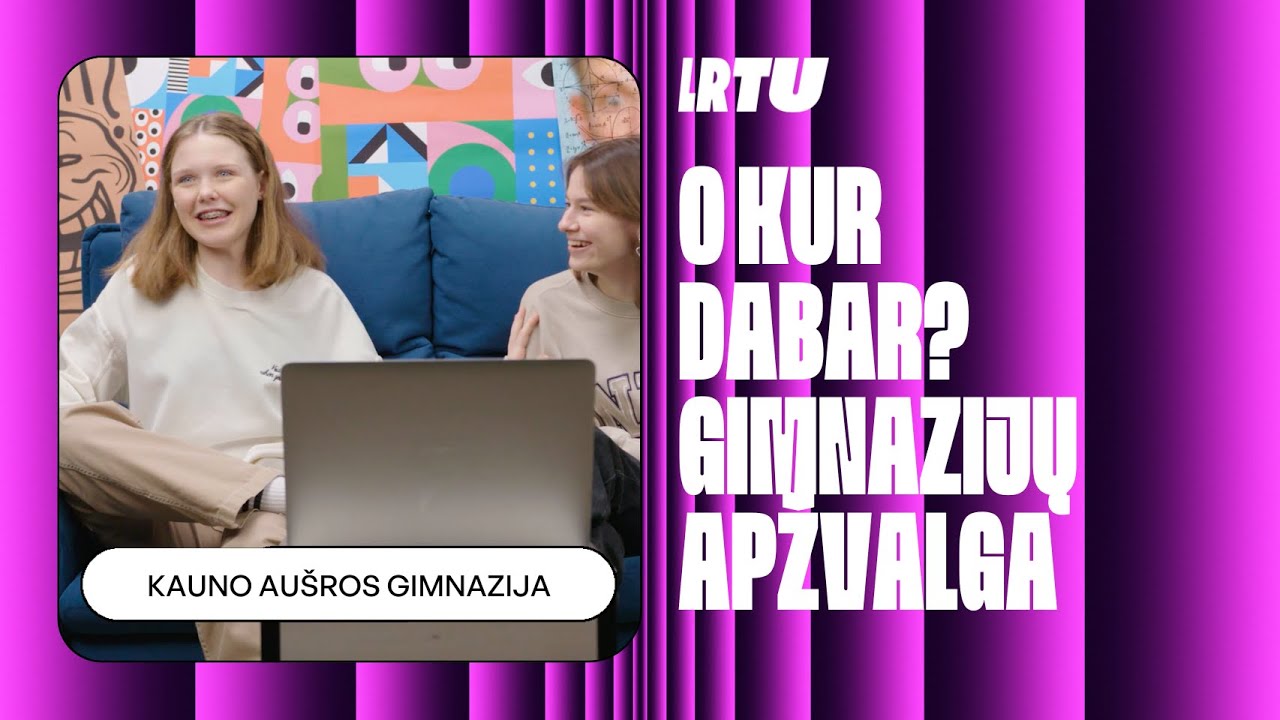 O KUR DABAR? Gimnazijų apžvalga 📍 Kauno „Aušros