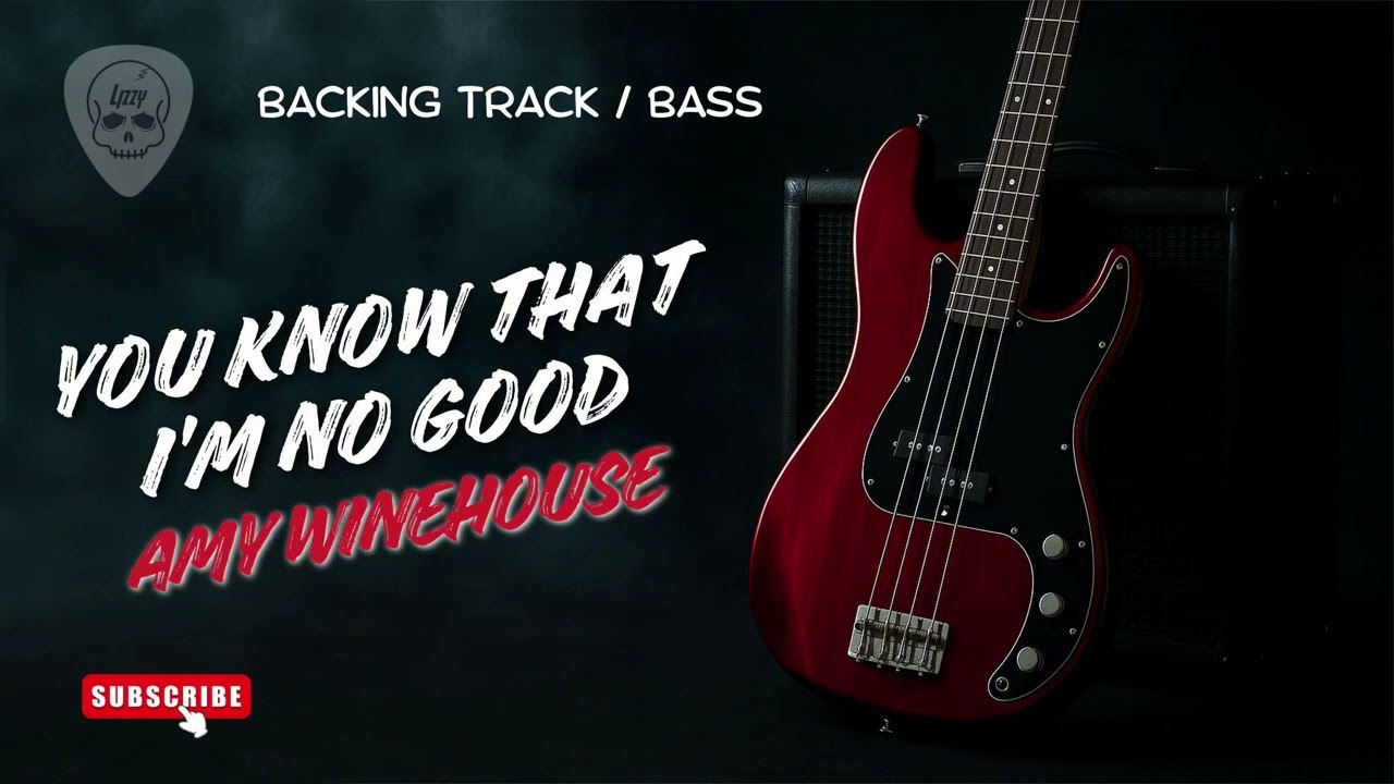 YOU KNOW THAT I’M NO GOOD - AMY WINEHOUSE (BACKING TRACK BASS)