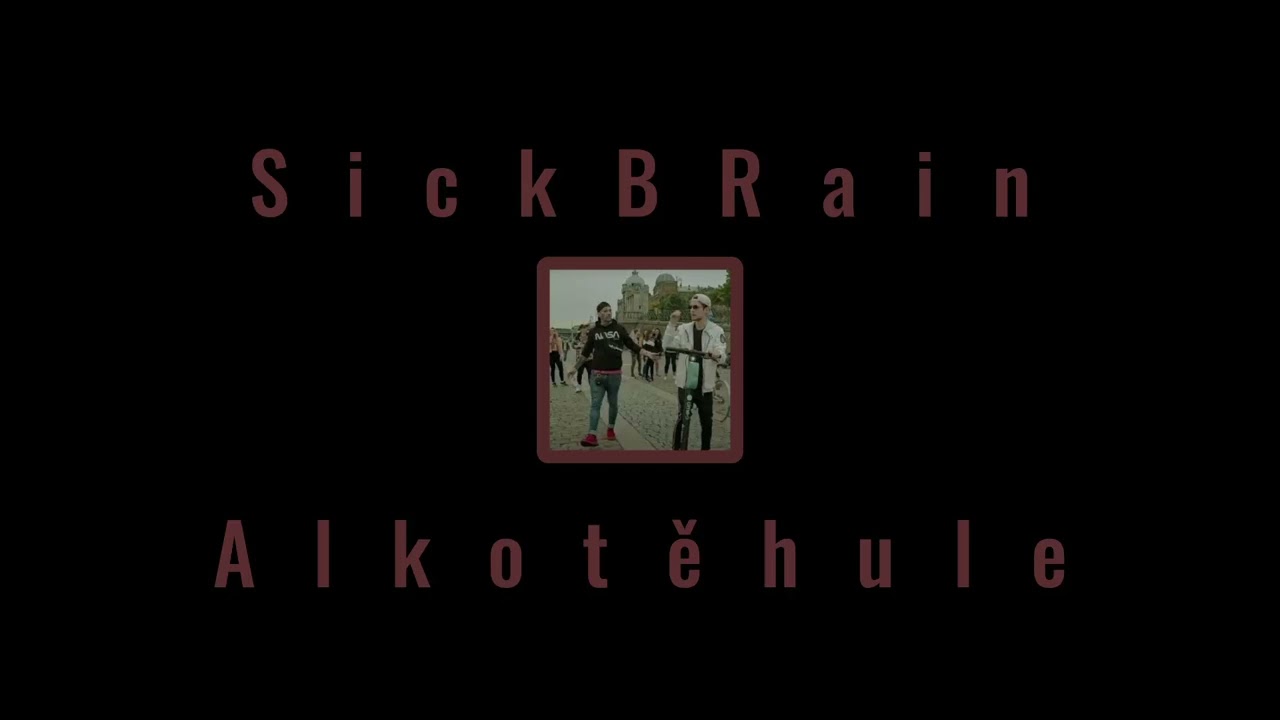SickBRain - Alkotěhule (REUPLOAD)