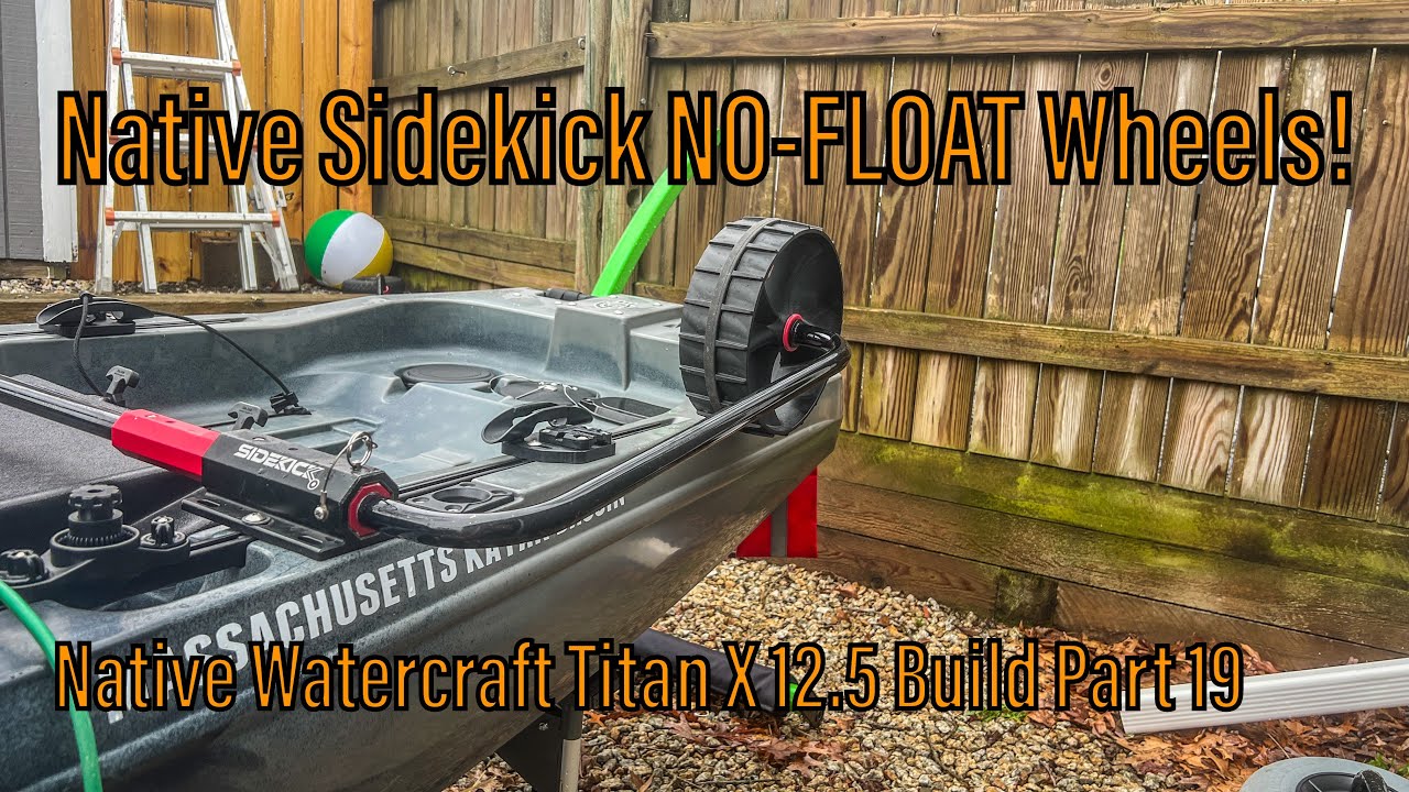 Native Sidekick NO-FLOAT Wheel Upgrade! - Native Watercraft Titan X 12.5 Build Part 19