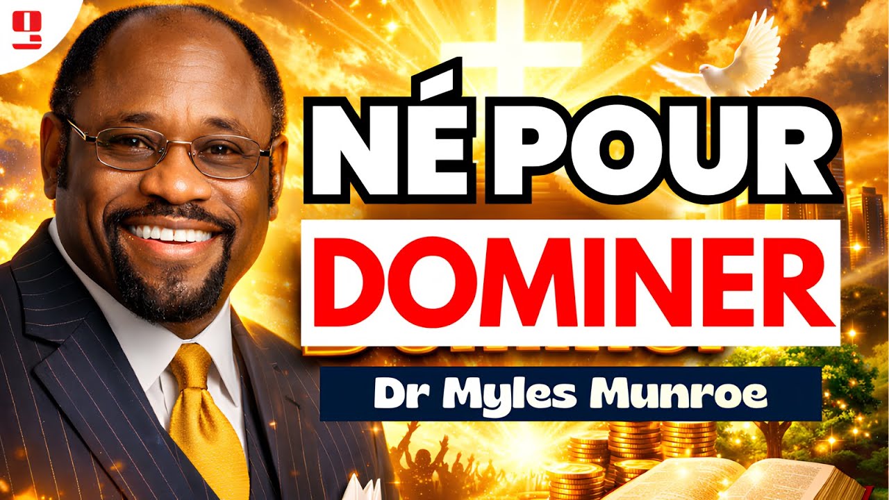 De la vision à la domination : Les Clés du Royaume pour Devenir Riche et Influent | Dr Myles Munroe