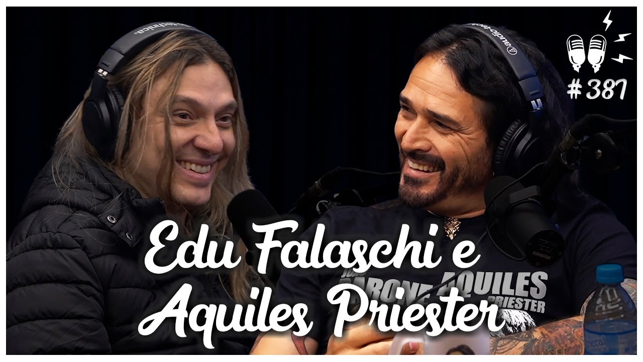 EDU FALASCHI E AQUILES PRIESTER - Flow Podcast #387