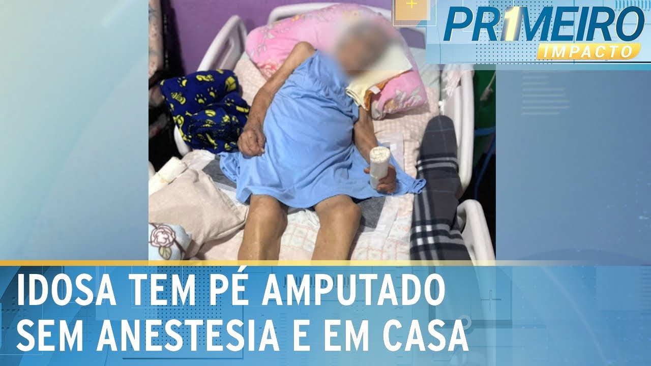 Idosa de 103 anos tem pé amputado em casa e sem anestesia | Primeiro Impacto (29/01/25)