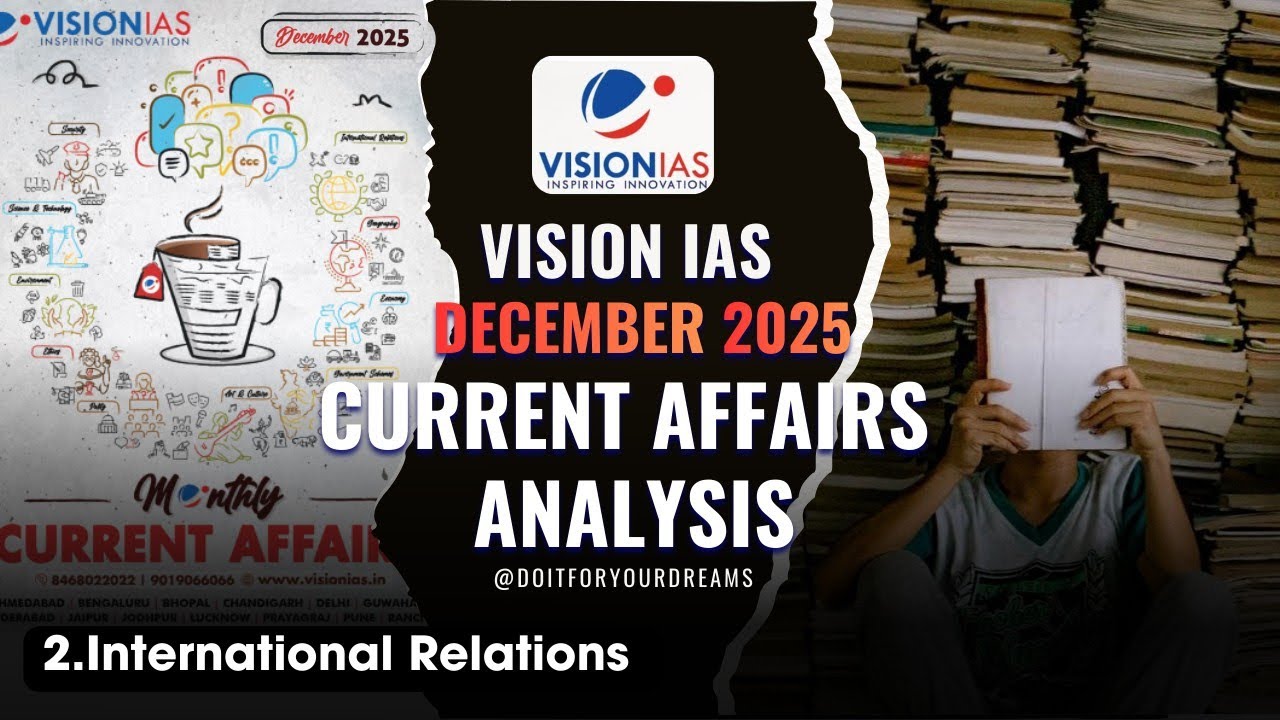 Current Affairs Analysis | International Relations | Vision IAS Monthly Magazine December 2025