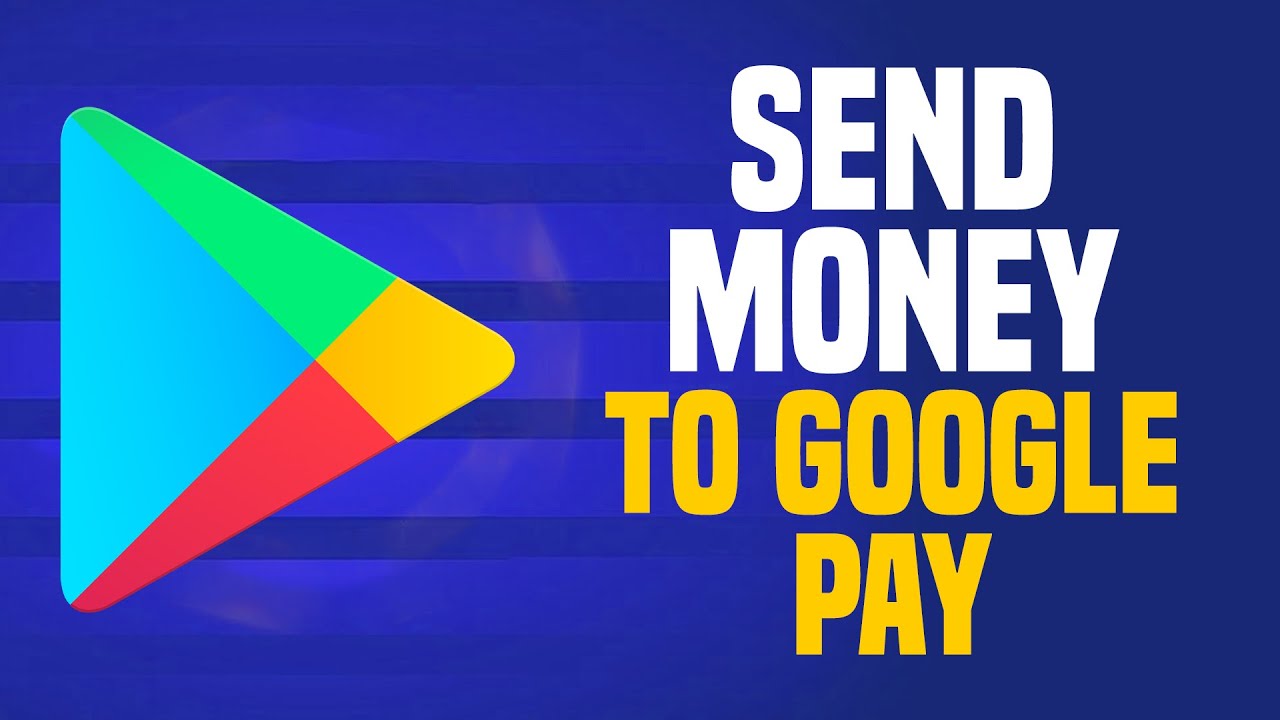 How To Send Money From Google Play To Google Pay