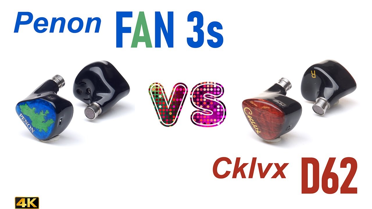 Penon Fan 3s vs Cklvx D62 - - IEM sound comparison