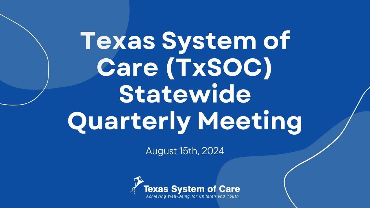August 15th, 2024 - Texas System of Care Quarterly Call