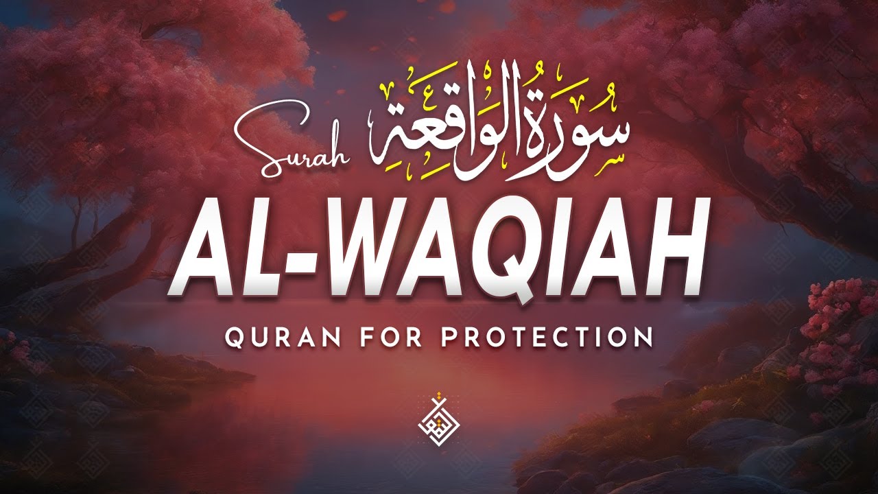 Surah Al Waqiah سورة الواقعة | A Beautiful Balance Between Heart and Mind | Al-Taqwa TV