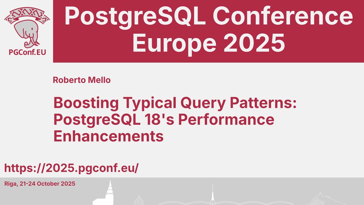 Roberto Mello: Boosting Typical Query Patterns: PostgreSQL 18's Performance Enhancements