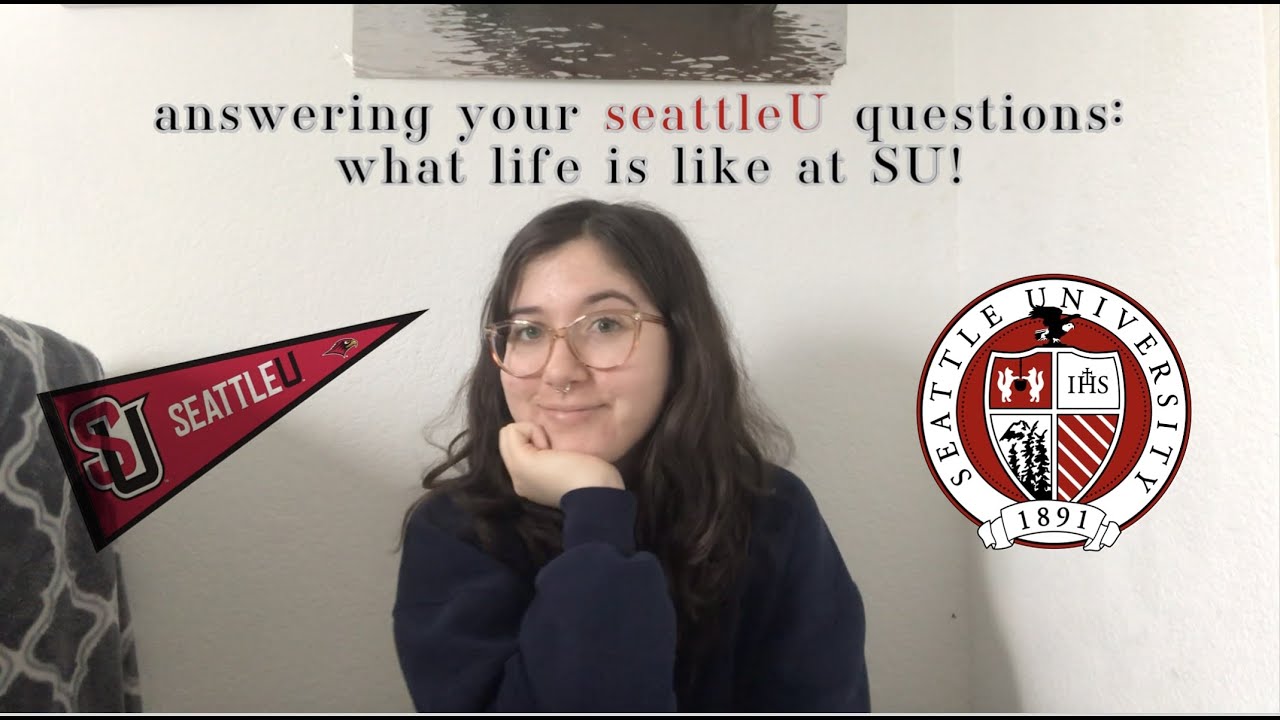 seattle university q&a: what life is like at SU!