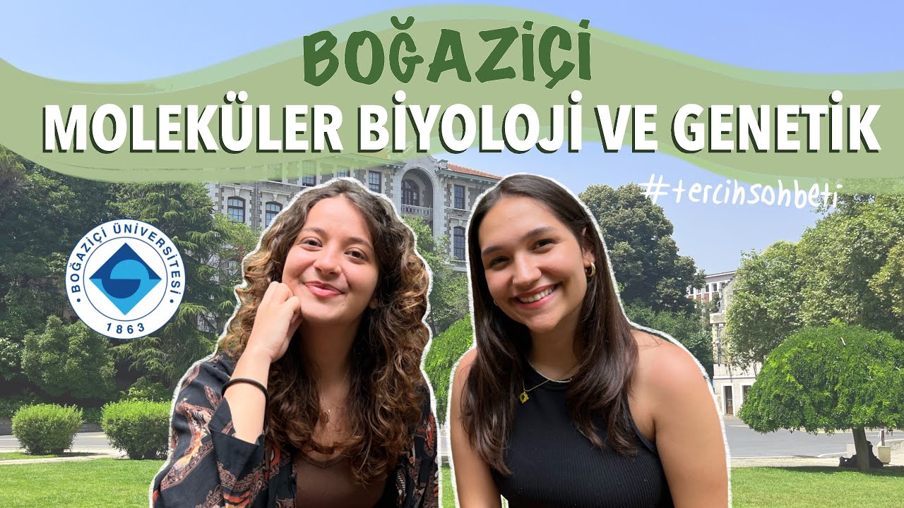 MOLEKÜLER BİYOLOJİ VE GENETİK / Boğaziçi Üniversitesi #tercihsohbetleri