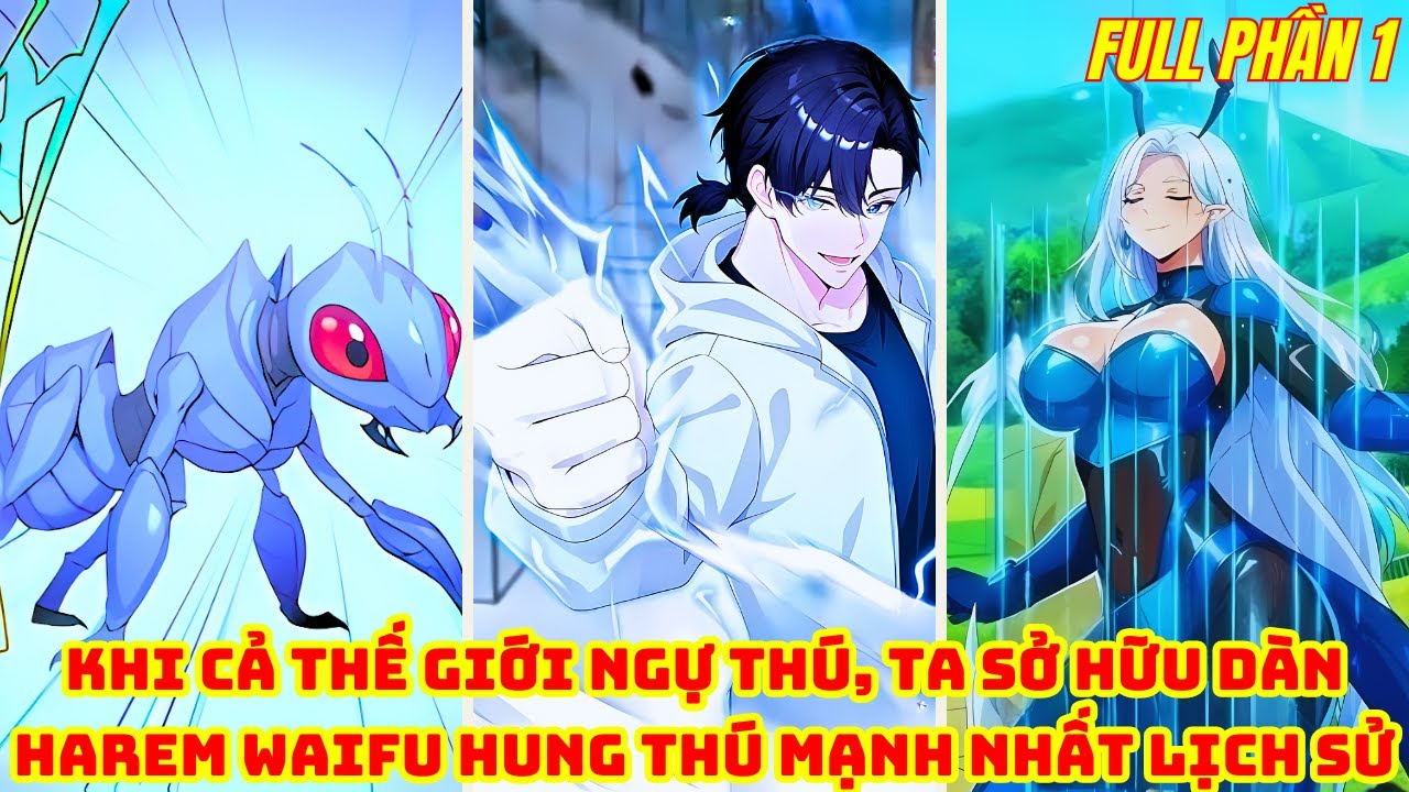 Khi Cả Thế Giới Ngự Thú, Ta Sở Hữu Dàn Waifu Hung Thú Mạnh Nhất Lịch Sử | Full Phần 1