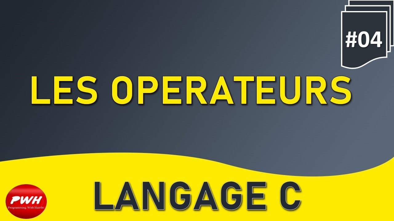 #04 Langage C - Les Opérateurs -