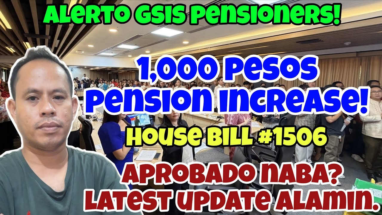 ✅️ALL GSIS PENSIONERS! 1,000 PESOS PENSION INCREASE, HOUSE BILL #1506! APROBADO NABA? LATEST UPDATE!