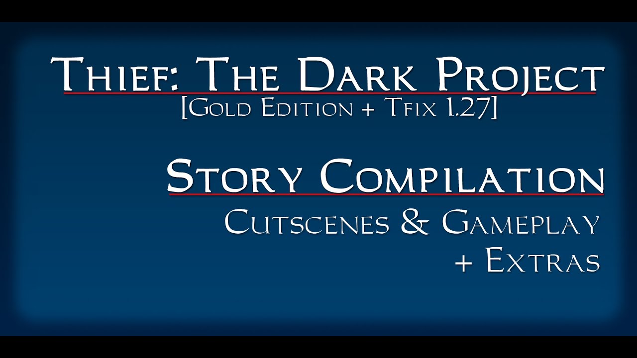 Thief: The Dark Project (Gold Edition) Story Compilation (Cutscenes + Gameplay + Extras)