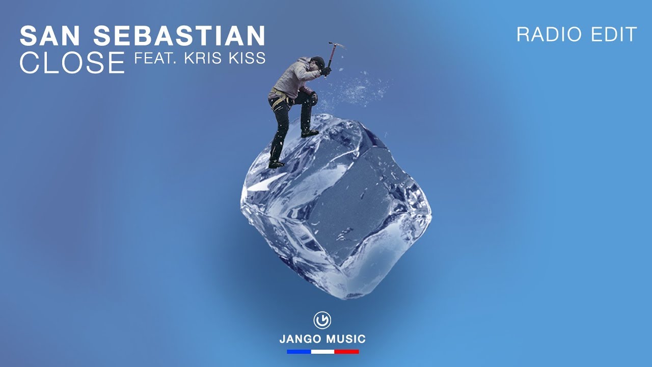 San Sebastian feat. Kris Kiss - Close (Radio Edit)