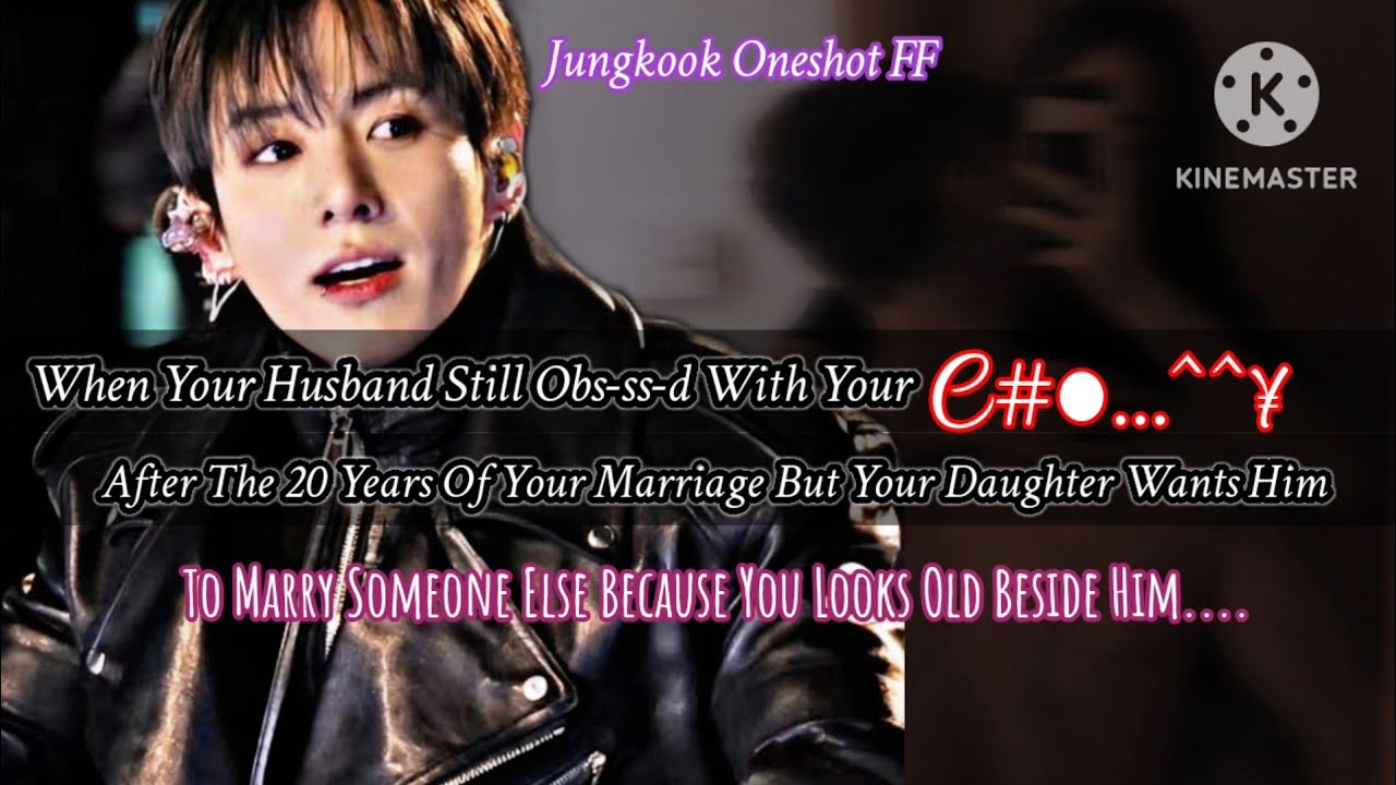jk ff [BONUS] When your husband still obs-ss-d with your c#&bull;^^&yen; after the 20 years of your marriage 