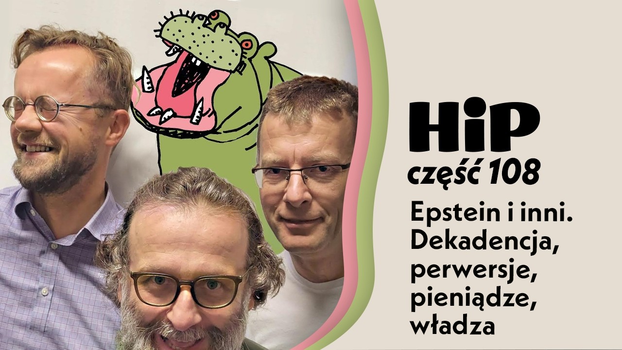 HiP 108 Epstein i inni. Dekadencja, perwersje, pieniądze, władza.