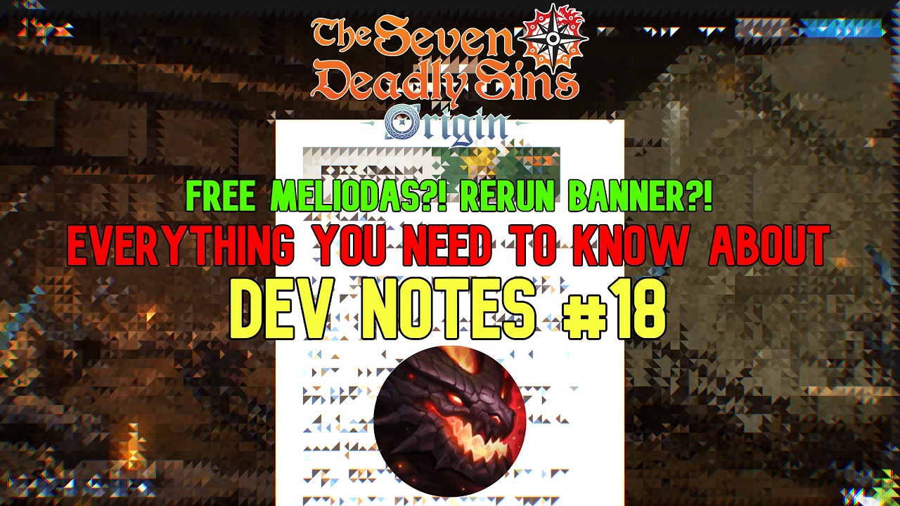 FREE Meliodas?! Zeradith covers Developer Notes #18 + thoughts (7DS Origin)