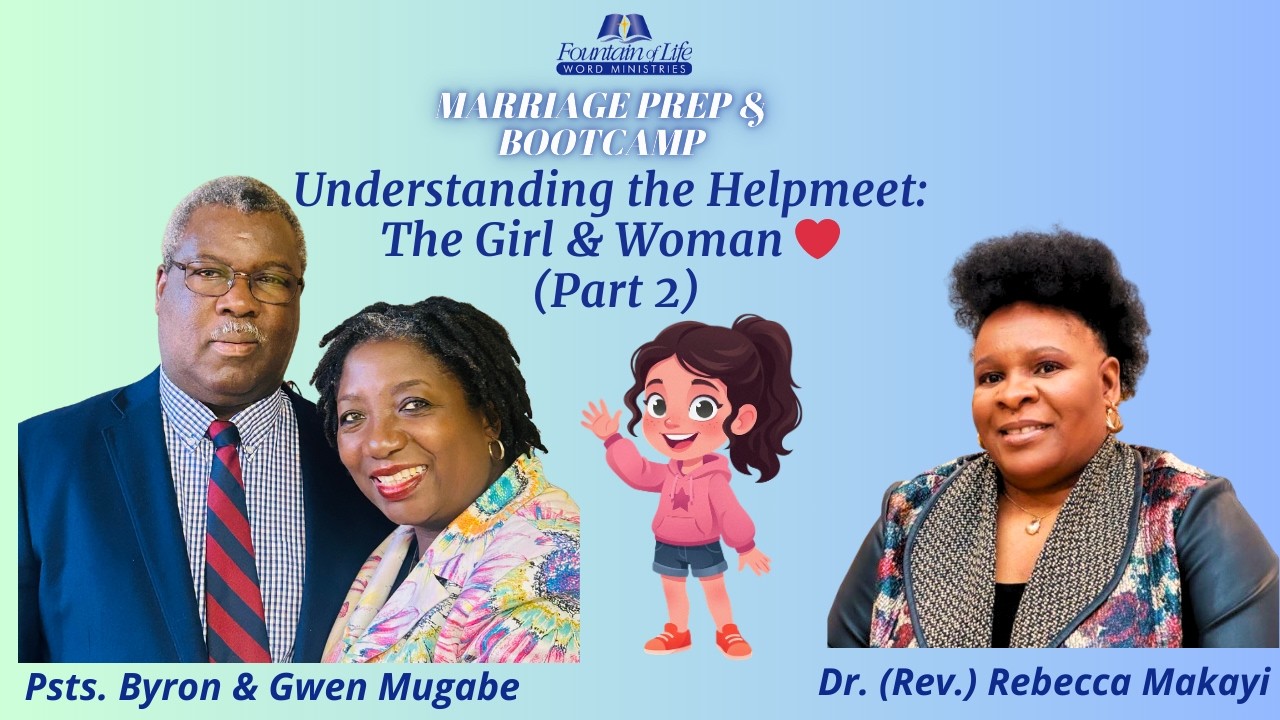 Understanding the Woman & Girl with Dr. Rebbeca Makayi and Pastors Byron  & Aunty Gwen Mugabe