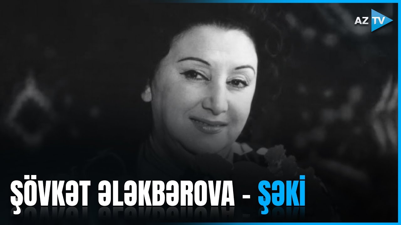 Şövkət Ələkbərova - Şəki | ŞƏRQİLƏR