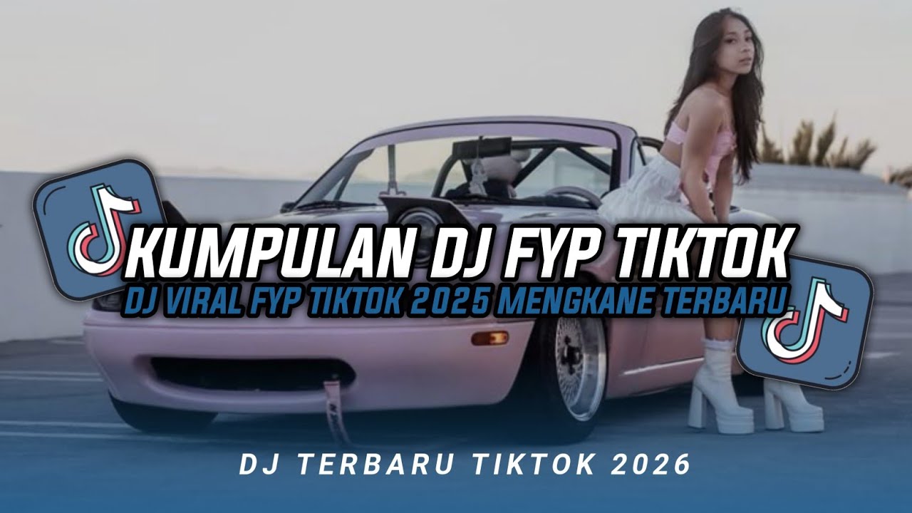 KUMPULAN DJ CAMPURAN FYP TIKTOK TERBARU || DJ CAMPURAN VIRAL TIKTOK 2026