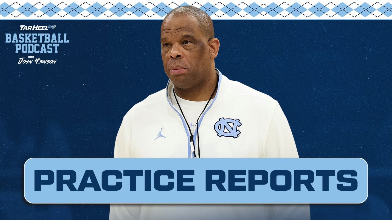Early UNC Practice Reports | TarHeel247 - A UNC Basketball Podcast: Ep. 10