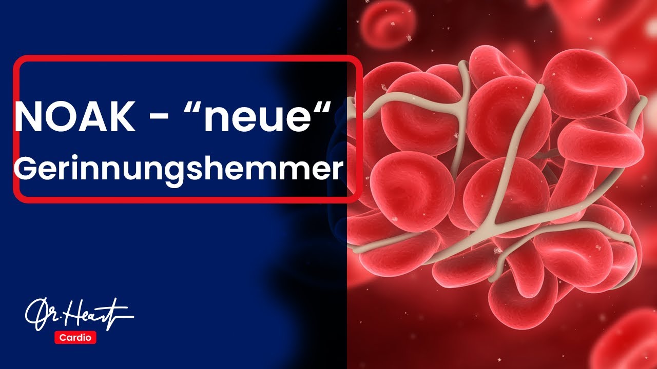 "Neue" Gerinnungshemmer - OAK, NOAK, DOAK, was ist das alles? | Dr.Heart