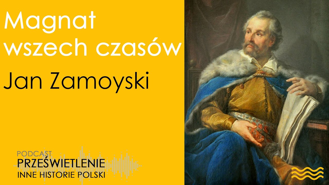 Magnat wszech czasów. Jan Zamoyski