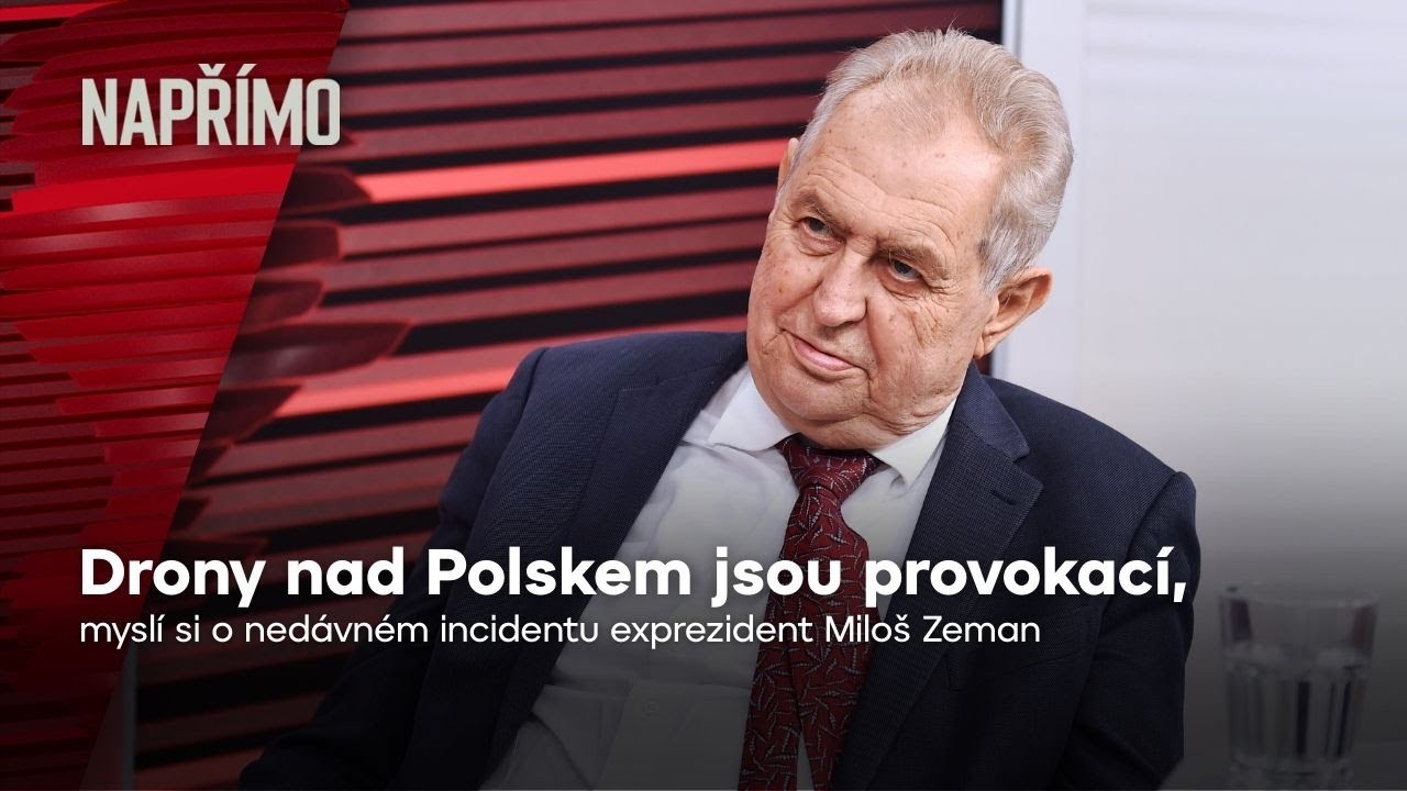 Zeman: Drony nad Polskem jsou provokac&iacute;, Rusko jedn&aacute; iracion&aacute;lně | Např&iacute;mo