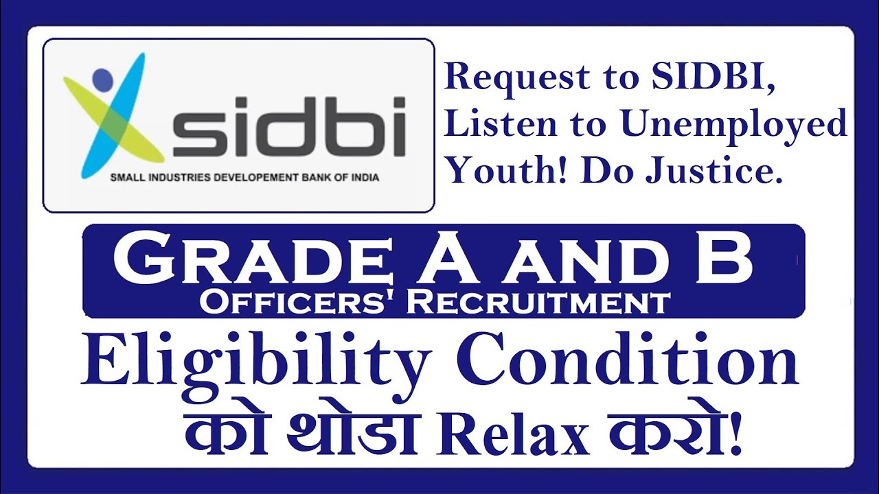 Request to change SIDBI Grade A and B Eligibility  Condition!