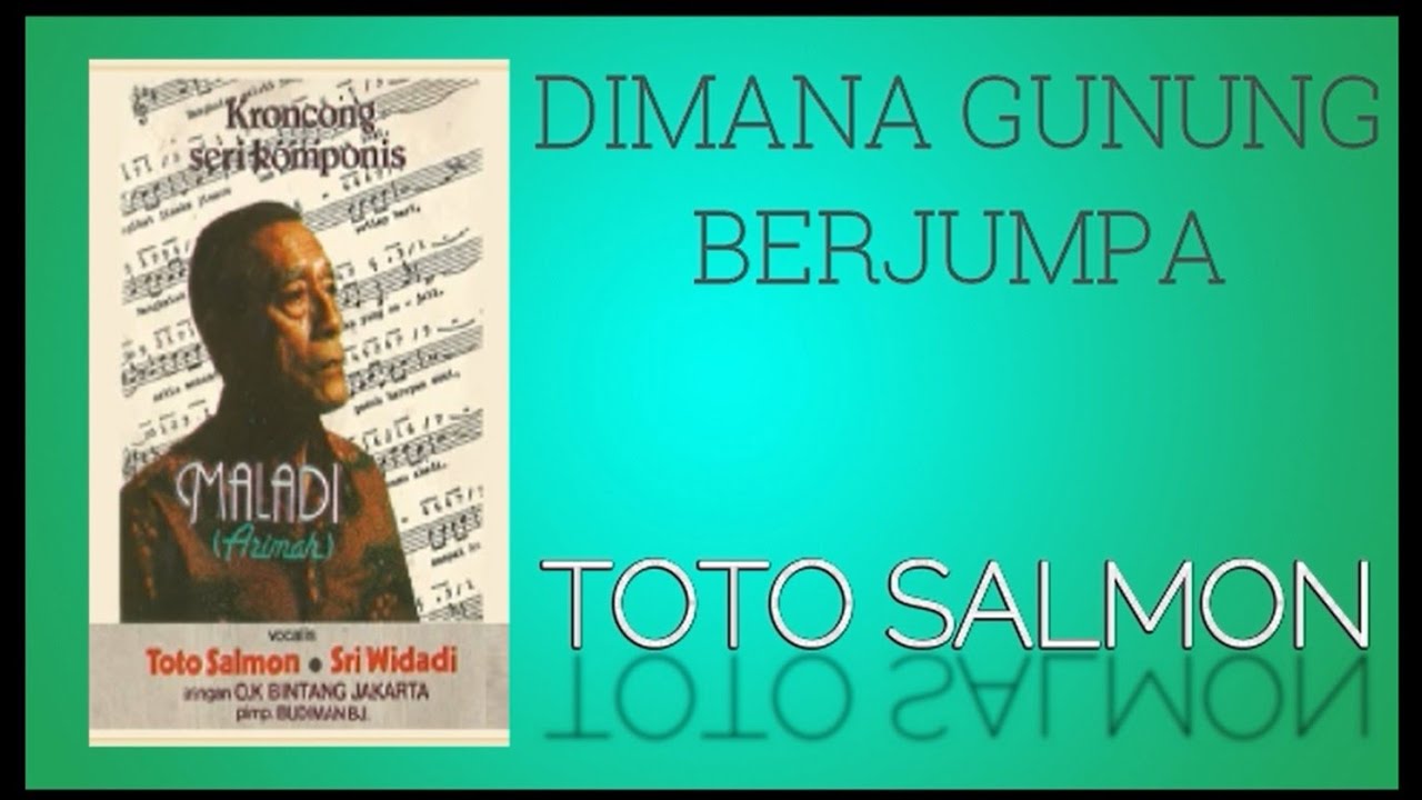 DIMANA GUNUNG BERJUMPA - Toto Salmon (Seri Komponis Maladi)