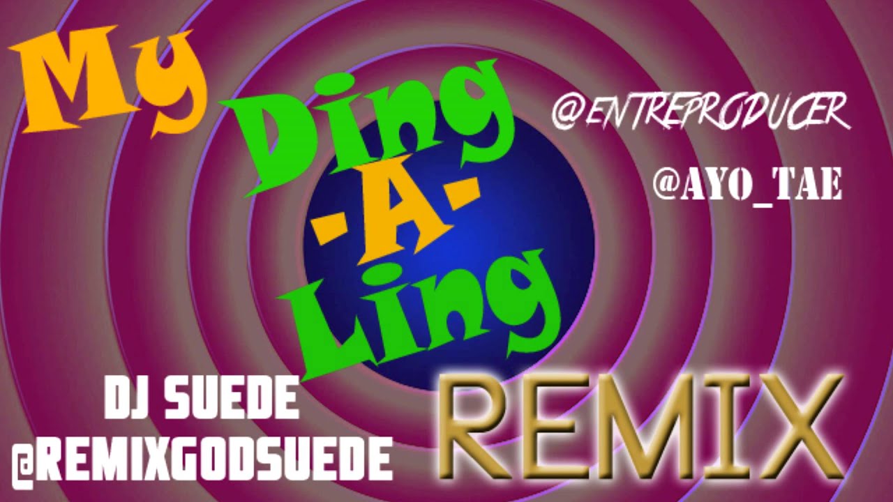 MY Ding-A-Ling REMIX **FULL SONG** @RemixGodSuede x @EntreProducer