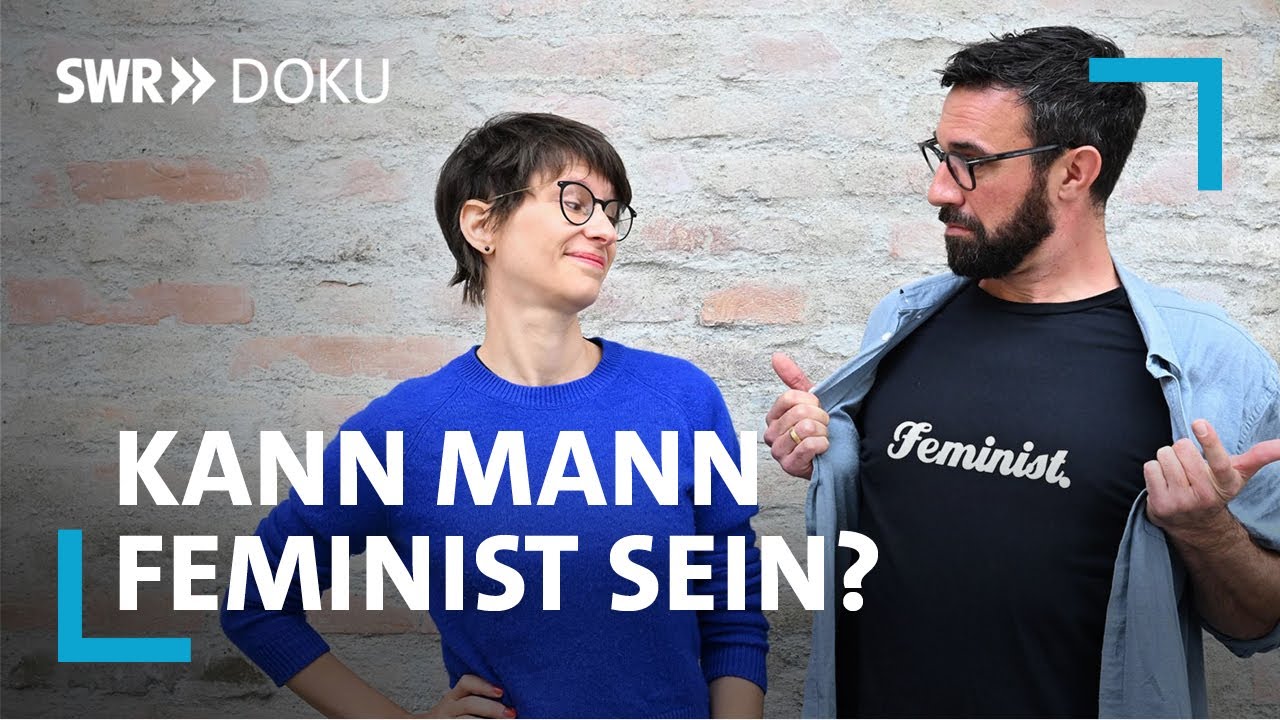 Gemeinsam für mehr Gleichberechtigung - Kann Mann Feminist sein? - Ein Selbstversuch | SWR Doku