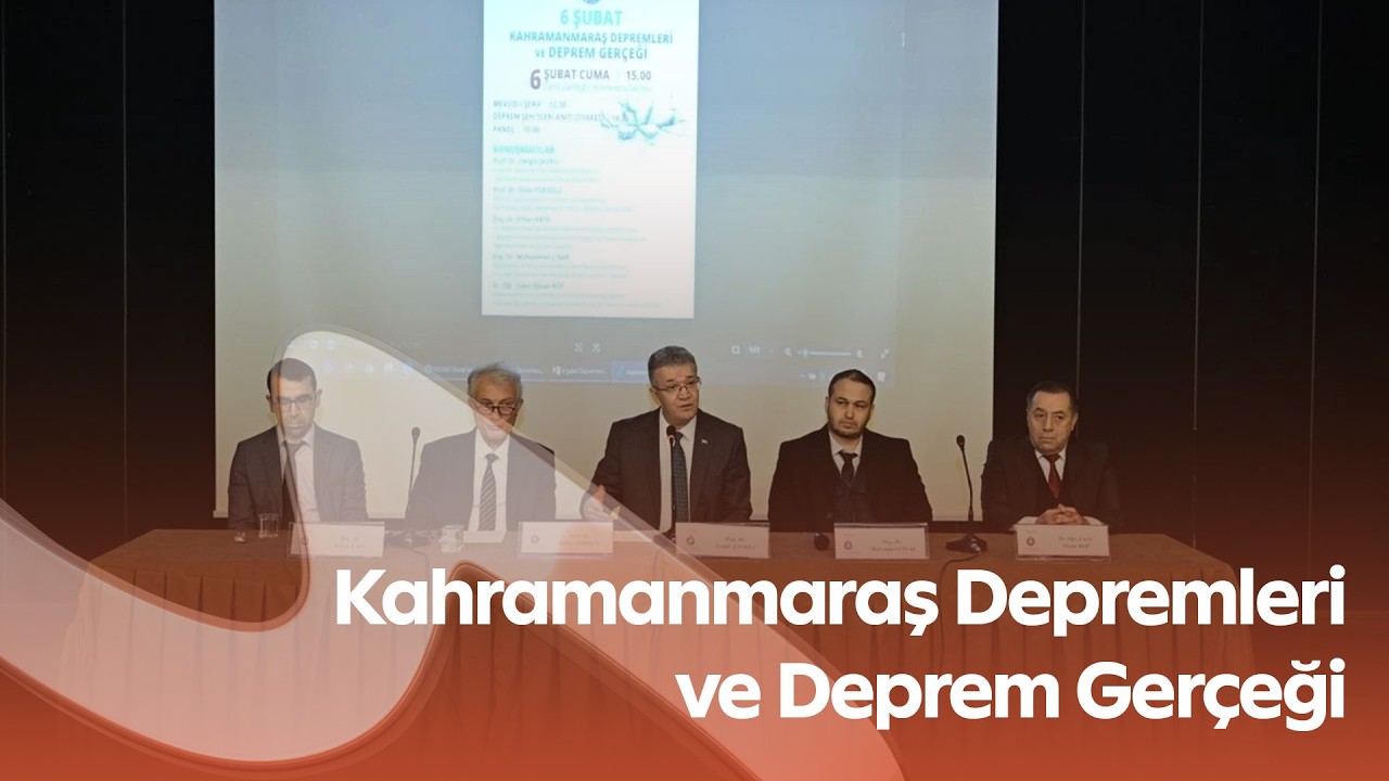 KSÜ’de “Kahramanmaraş Depremleri ve Deprem Gerçeği” Paneli Düzenlendi