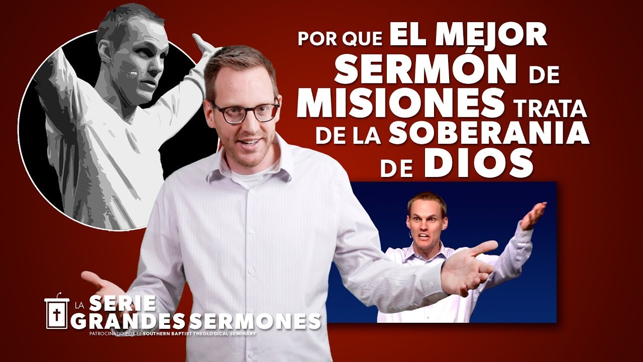 Por qué el mejor sermón de misiones se trata de la soberanía de Dios
