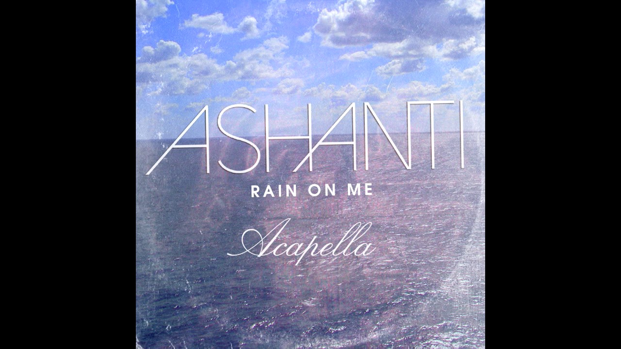 Ashanti - Rain On Me (Acapella)
