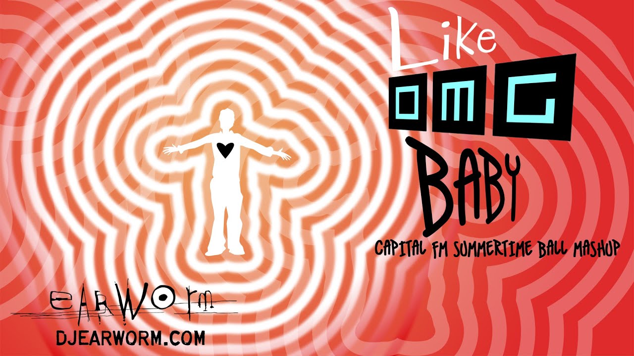 DJ Earworm - Like, OMG Baby (Capital FM Summertime Ball Mashup)