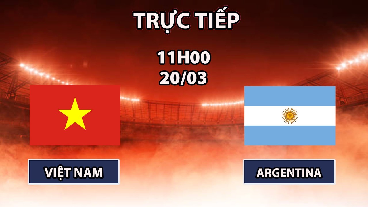 🔴Việt Nam vs Argentina | Giao Hữu Quốc tế | Màn Thử Sức Kinh Điển Với ĐT Trẻ Top Đầu Châu Lục