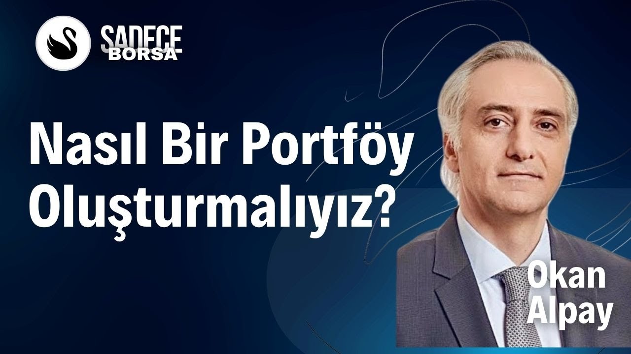 Nasıl bir portföy oluşturmalıyız? | Okan Alpay