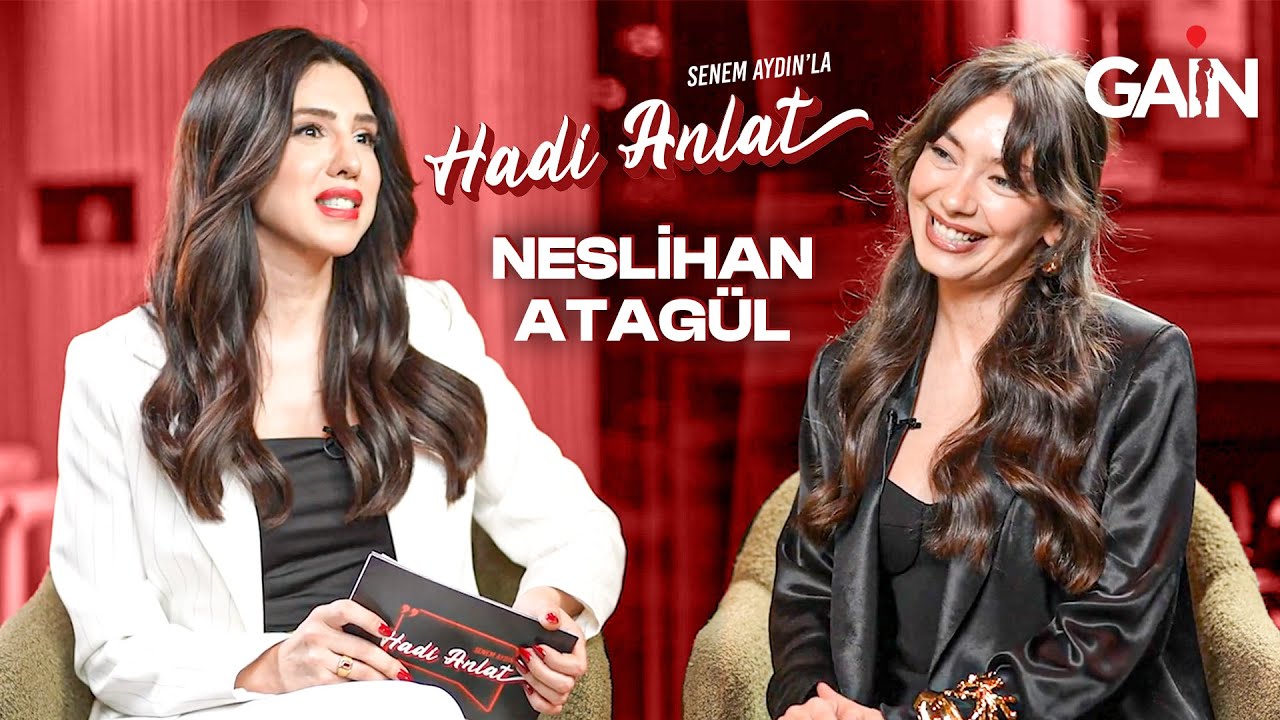 Neslihan Atagül Doğulu | Senem Aydın'la Hadi Anlat