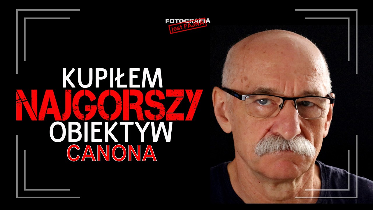 🚩 Kupiłem najgorszy obiektyw Canona - Fotografia jest Fajna