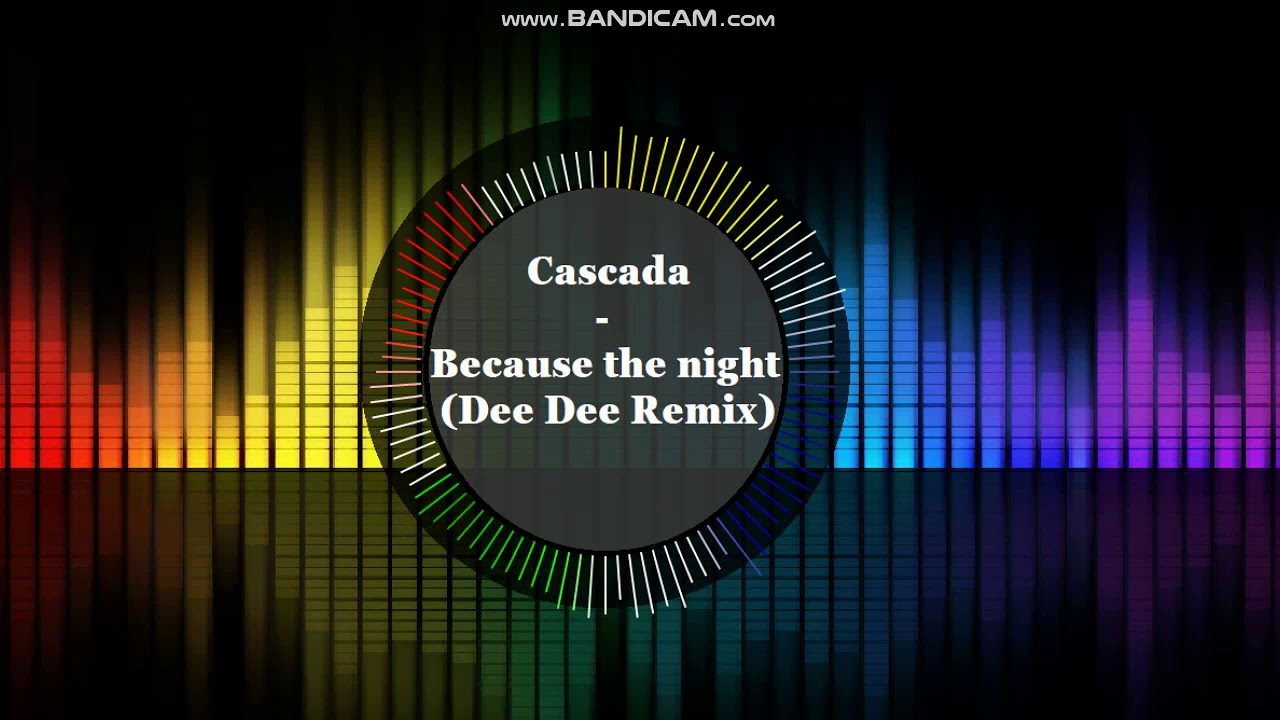 Cascada - Because the night (Dee Dee Remix)