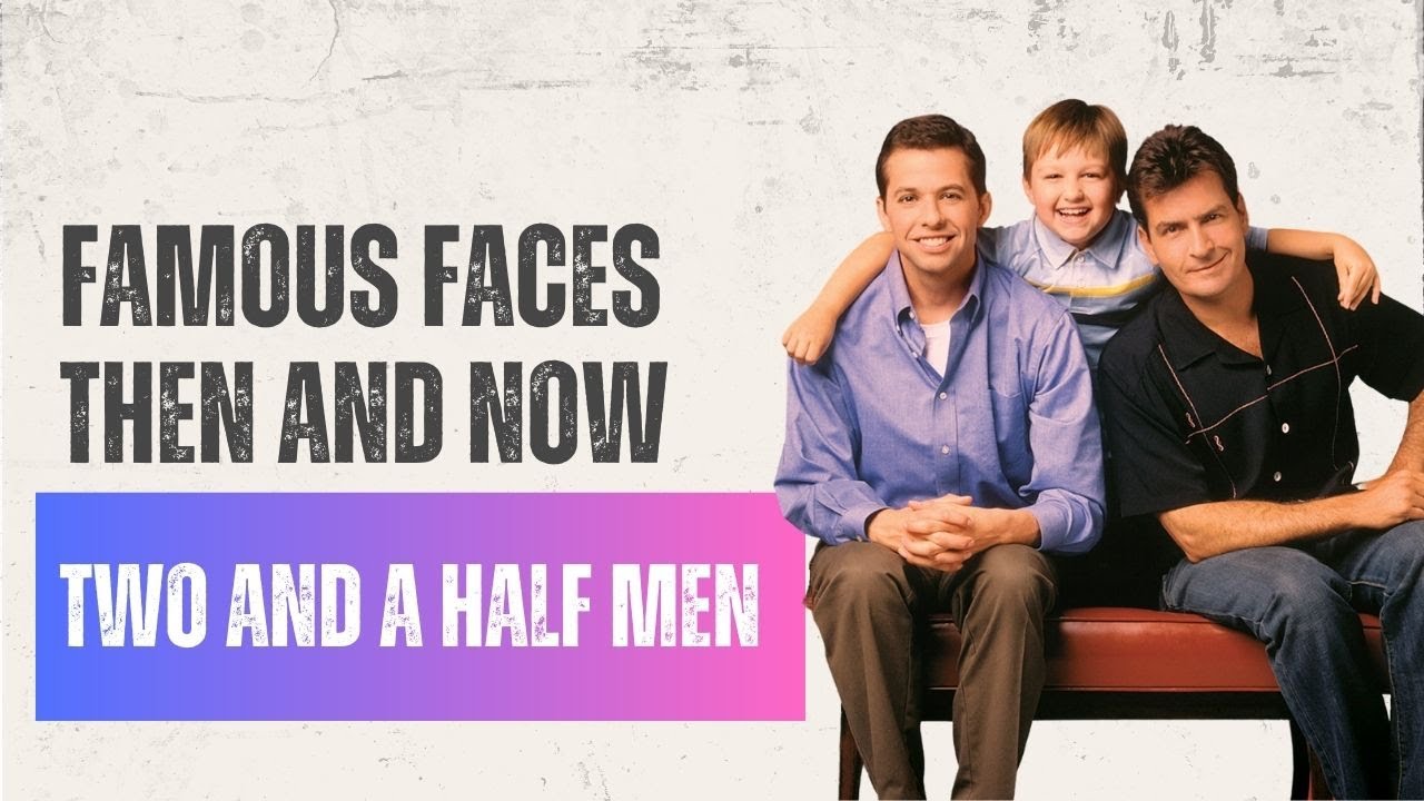 Then & Now: Two and a Half Men! The Transformation of Charlie Sheen, Jon Cryer, and More