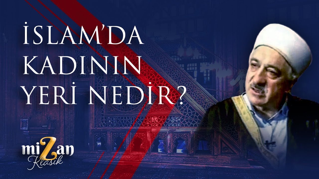 İslam'da Kadının Yeri Nedir? | M. Fethullah Gülen Hocaefendi