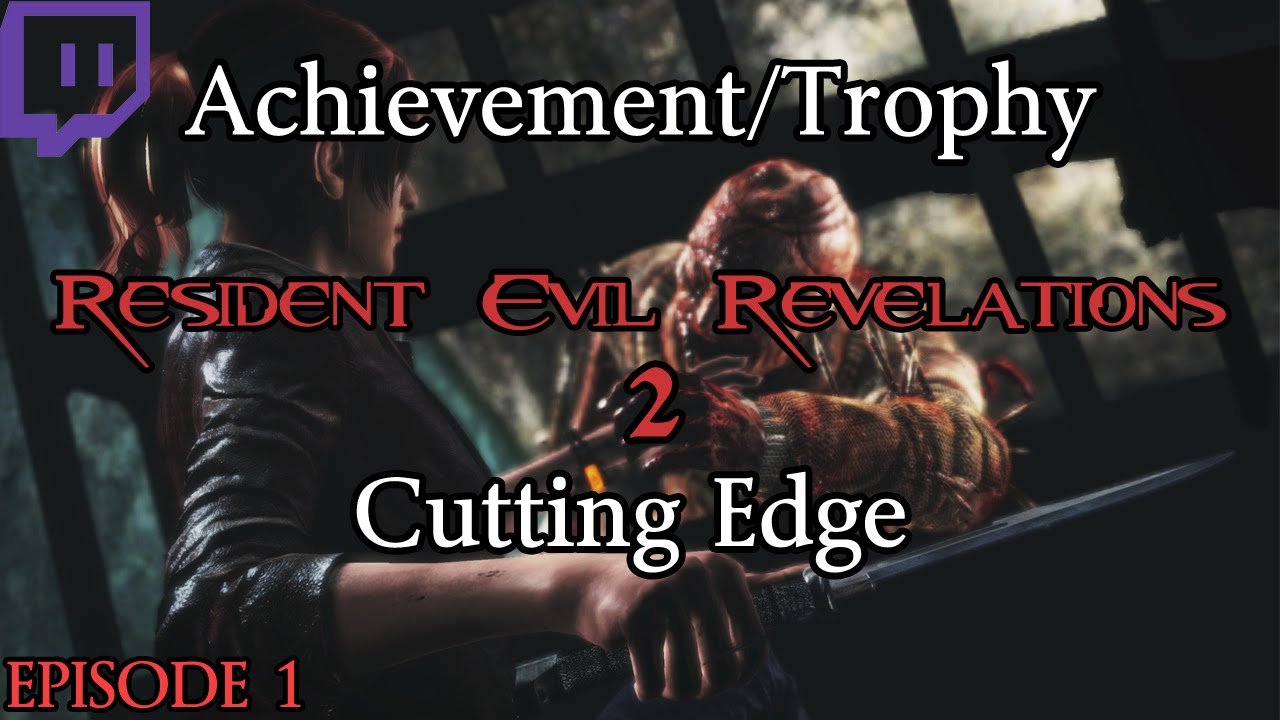 Resident Evil: Revelations 2 Achievement/Trophy - Cutting Edge