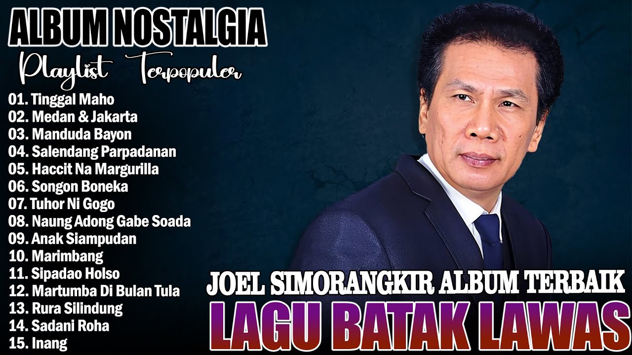 JOEL SIMORNGKIR  ALBUM BATAK NOSTALGIA TERPOPULER || LAGU BATAK LAWAS POPULER DAN ENAK DIDENGAR
