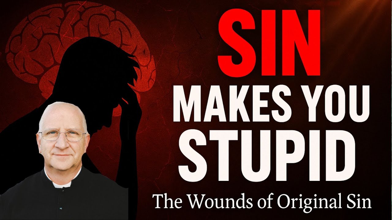 The Wounds of Original Sin (Part 1): Ignorance, Malice, Weakness & Concupiscence ~ Fr. Ripperger