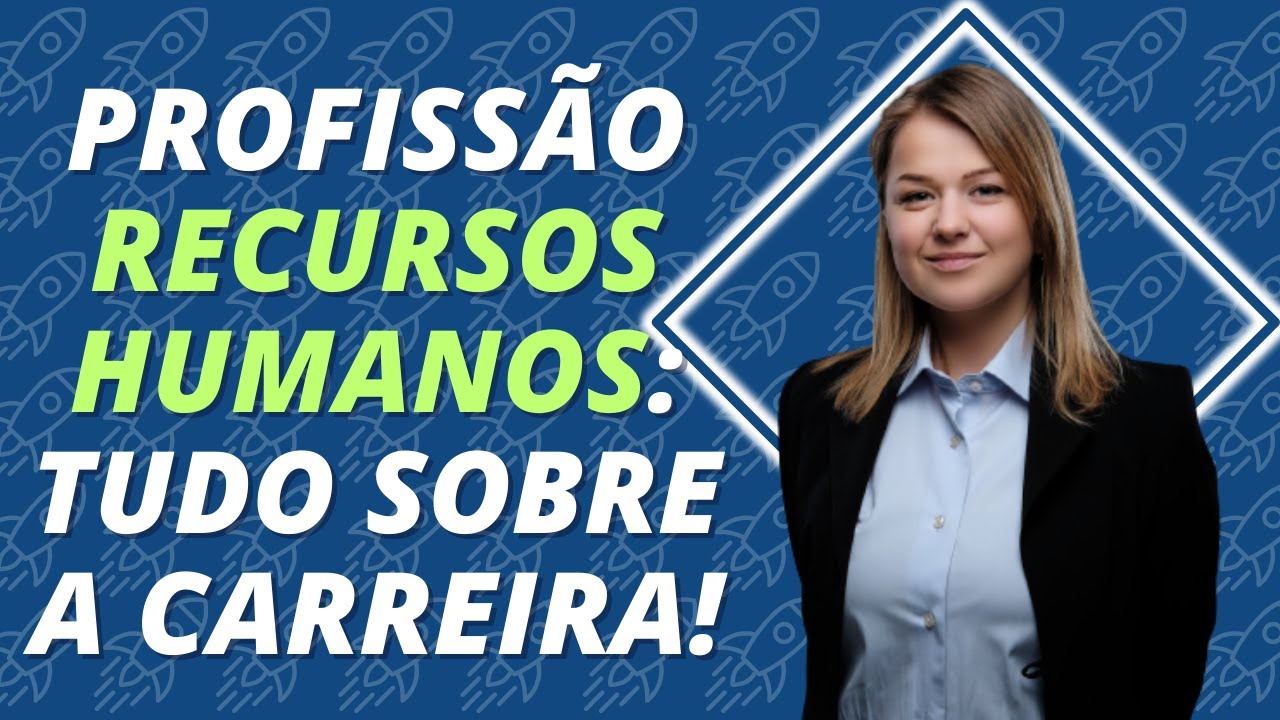 Profissão em Recursos Humanos: Tudo sobre a carreira!